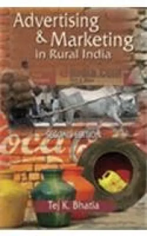 ADVERTEISING & MARKETING IN RURAL INDIA BY TEJ K. BHATIA (HARDCOVER)