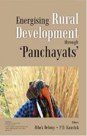 ENERGISING RURAL DEVELOPMENT THROUGH "PANCHAYATS" : BY BIBEK DEBROY & P.D. KAUSHIK (HARDCOVER) OLD